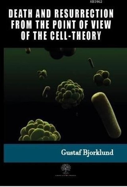 Death And Resurrection From The Point Of View Of The Cell-Theory - Platanus Publishing Kitap