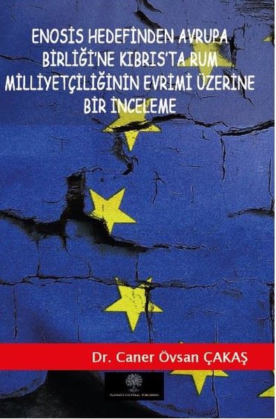 Enosis Hedefinden Avrupa Birliğine Kıbrısta Rum Milliyetçiliğinin Evrimi Üzerine Bir İnceleme - Platanus Publishing Kitap