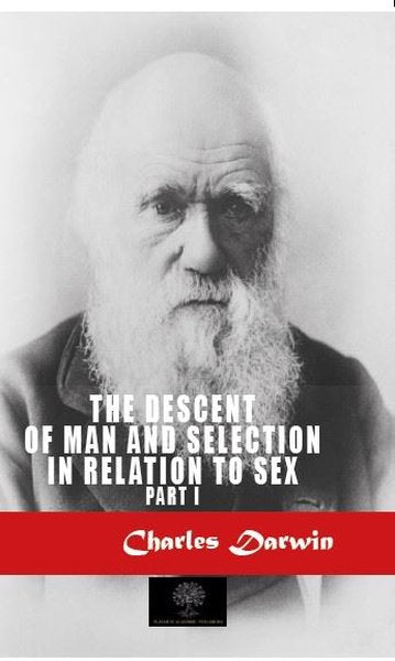 The Descent of Man and Selection in Relation to Sex - Part 1 - Platanus Publishing Kitap
