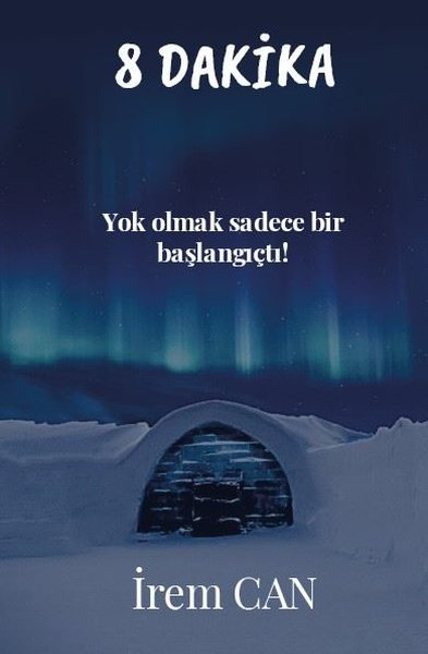 8 Dakika - Yok Olmak Sadece Bir Başlangıçtı! - Platanus Publishing Kitap
