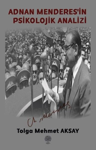 Adnan Menderes'in Psikolojik Analizi - Platanus Publishing Kitap