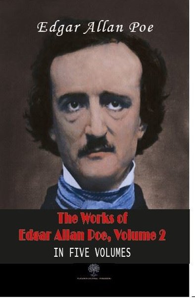 The Works of Edgar Allan Poe - Volume 2 - In Five Volumes - Platanus Publishing Kitap