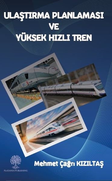 Ulaştırma Planlaması ve Yüksek Hızlı Tren - Platanus Publishing Kitap
