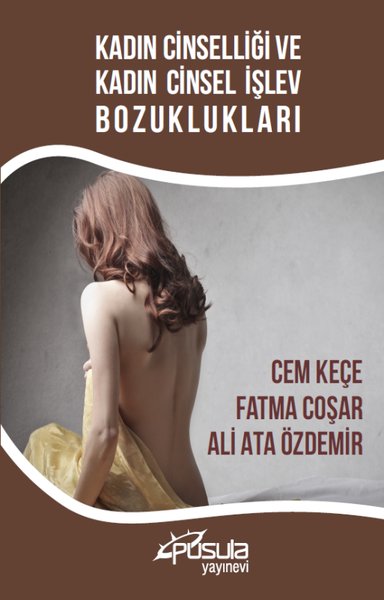 Kadın Cinselliği ve Kadın Cinsel İşlev Bozuklukları - Pusula Yayınevi (Ankara) Kitap