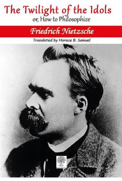 The Twilight of the Idols or, How to Philosophize - Platanus Publishing Kitap