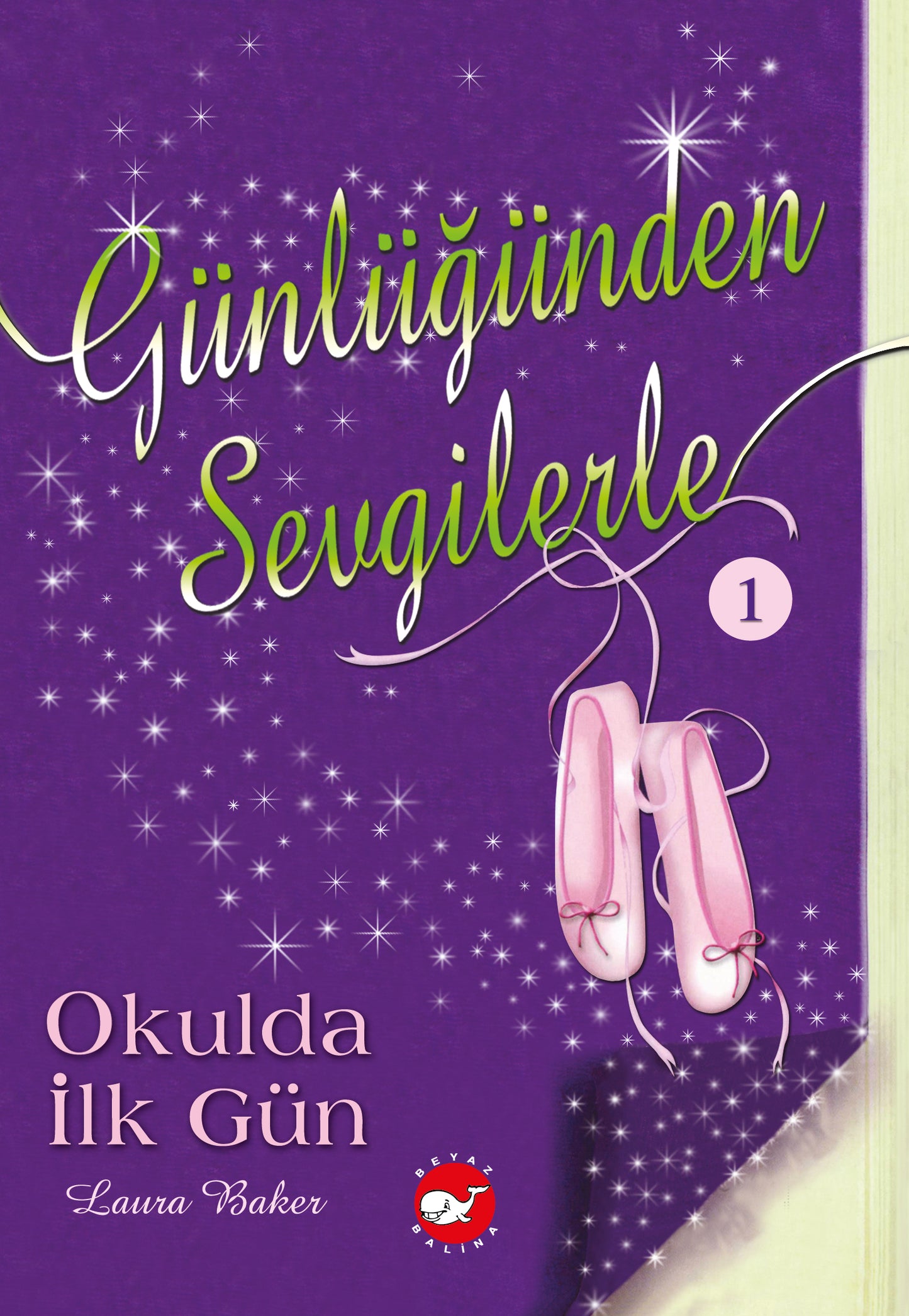 Günlüğünden Sevgilerle -1- Okulda İlk Gün – Beyaz Balina Yayınları kitap kapağı