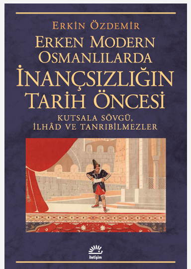 Erken Modern Osmanlılarda İnançsızlığın Tarih Öncesi – İletişim Yayınları kitap kapağı