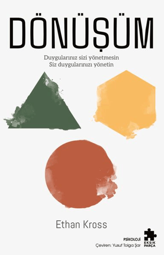 Dönüşüm - Duygularınız Sizi Yönetmesin Siz Duygularınızı Yönetin – Eksik Parça Yayınları kitap kapağı