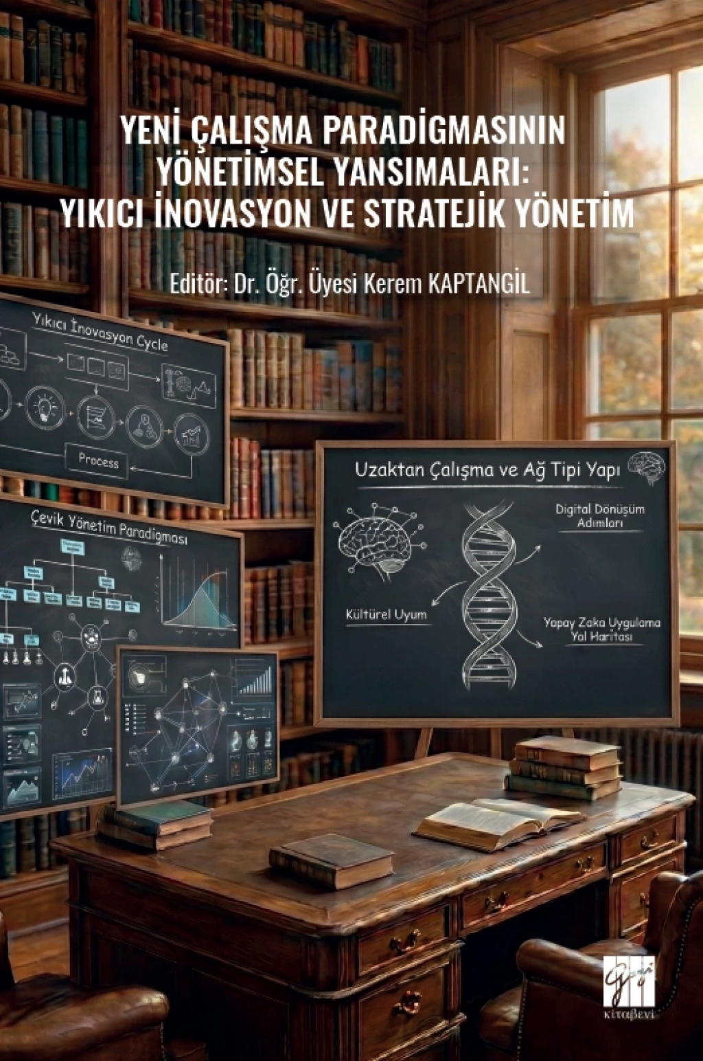 Yeni Çalışma Paradigmasının Yönetimsel Yansımaları - Yıkıcı İnovasyon Ve Stratejik Yönetim – Gazi Kitabevi kitap kapağı