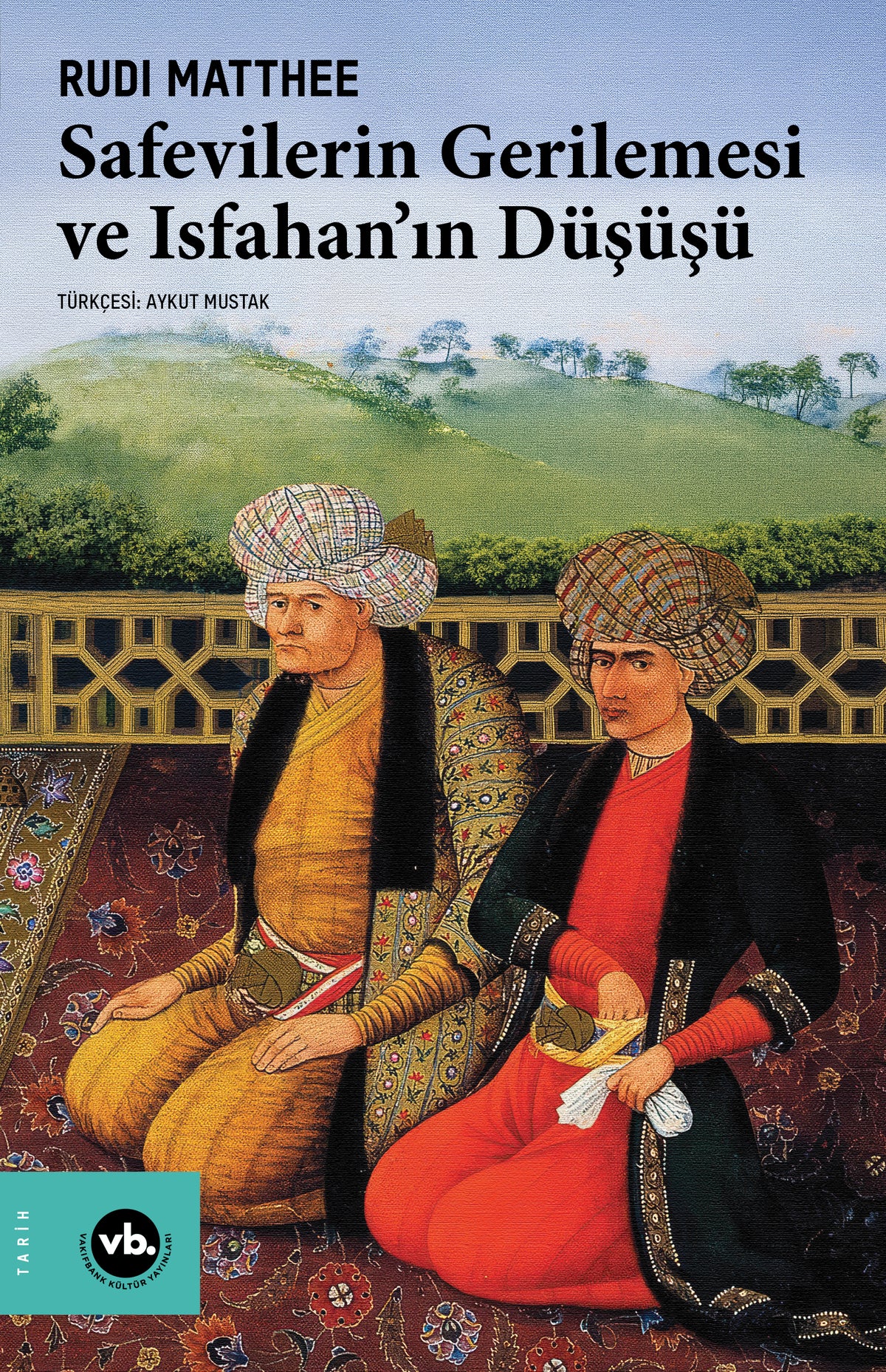 Safevilerin Gerilemesi ve Isfahan’ın Düşüşü – Vakıfbank Kültür Yayınları kitap kapağı