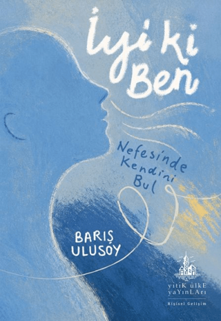 İyi Ki Ben - Nefesinde Kendini Bul – Yitik Ülke Yayınları kitap kapağı