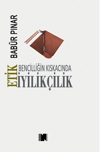 Bencilliğin Kıskacında İyilikçilik - Etik – Nitelik Kitap kitap kapağı
