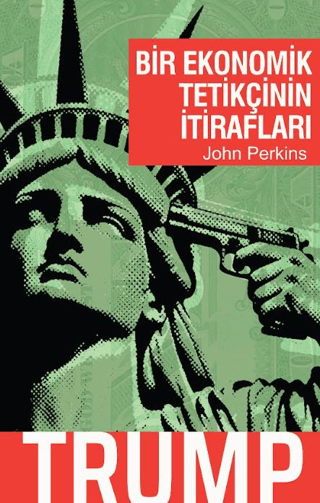 Bir Ekonomik Tetikçinin İtirafları - Trump – April Yayıncılık kitap kapağı