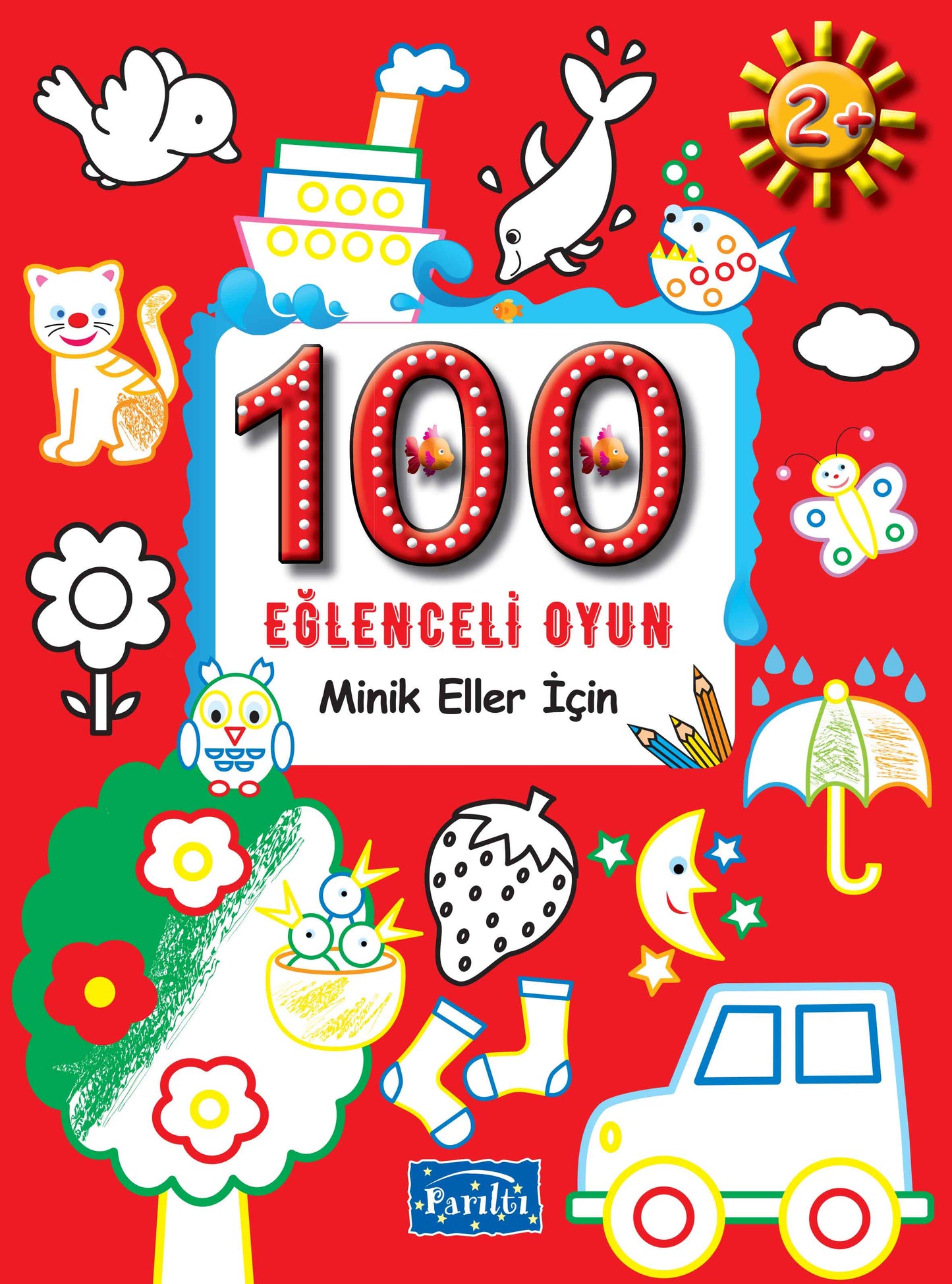 100 Eğlenceli Oyun - Minik Eller İçin - Parıltı Yayınları Kitap