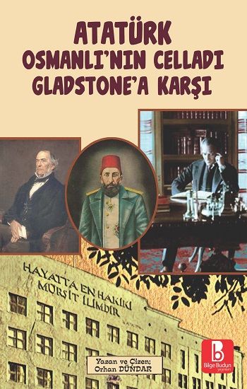 Atatürk Osmanlı’nın Celladı Gladstone’a Karşı - Bilge Budun Yayınları Kitap