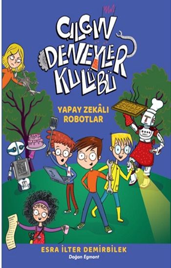 Çılgın Deneyler Kulübü 2 - Yapay Zekalı Robotlar - Doğan Egmont Yayıncılık Kitap