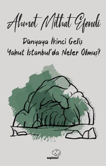 Dünyaya İkinci Geliş Yahut İstanbul'da Neler Olmuş? - Sapiens Yayınları Kitap