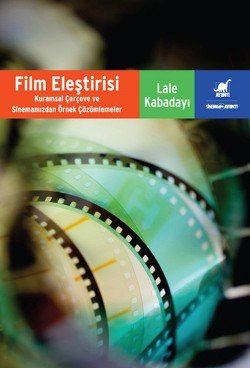 Film Eleştirisi - Kuramsal Çerçeveve Sinemamızdan Örnek Çözümlemeler - mezetto