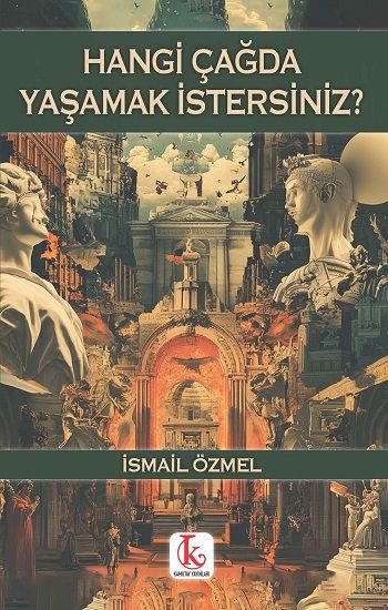 Hangi Çağda Yaşamak İstersiniz? - Kamutay Yayınları Kitap