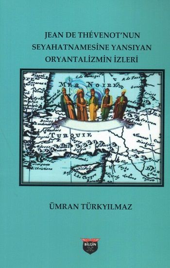 Jean De Thevenot’nun Seyhatnamesine Yansıyan Oryantalizmin İzleri - Bilgin Kültür Sanat Kitap