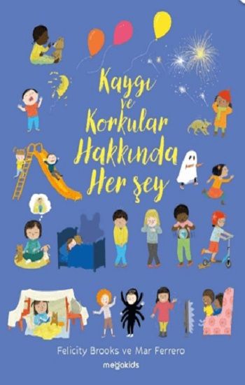 Kaygı ve Korkular Hakkında Her Şey - Megakids Yayıncılık Kitap