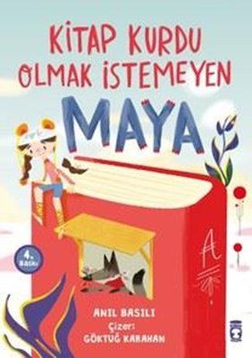 Kitap Kurdu Olmak İstemeyen Maya - Timaş Çocuk Kitap