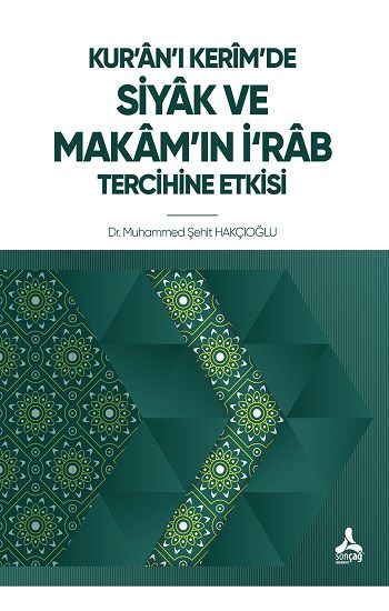 Kur'an'ı Kerim'de Siyak ve Makam'ın İ'rab Tercihine Etkisi - Sonçağ -Akademik Kitaplar Kitap