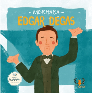 Merhaba Edgar Degas / Sanatçıyla İlk Buluşma - Hayalperest Yayınları Kitap