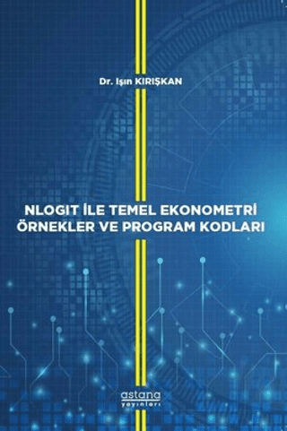 NLOGIT İle Temel Ekonometri Örnekler ve Program Kodları - Astana Yayınları Kitap