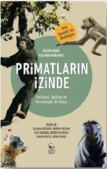 Primatların İzinde - Evrimsel, Tarihsel ve Metodolojik Bir Bakış - Ginko Kitap Kitap