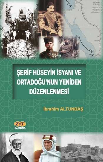Şerif Hüseyin İsyanı ve Ortadoğu’nun Yeniden Düzenlenmesi - Zet Akademi Yayınları Kitap