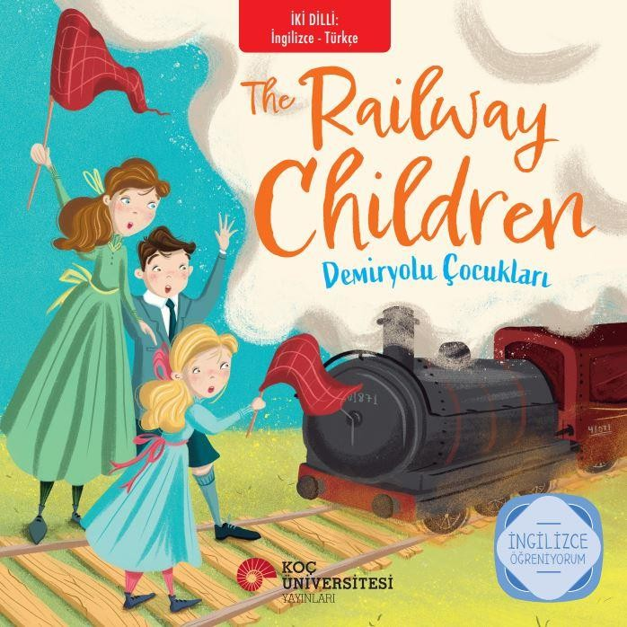 The Railway Children- Demiryolu Çocukları - Koç Üniversitesi Yayınları Kitap