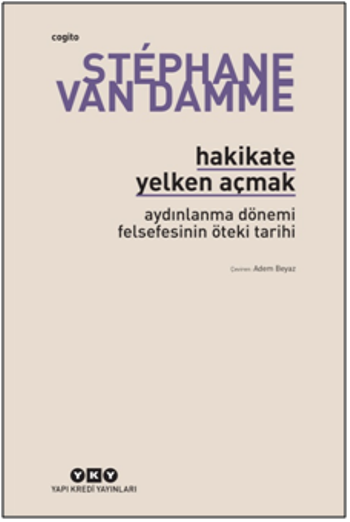 Hakikate Yelken Açmak – Aydınlanma Dönemi Felsefesinin Öteki Tarihi - Yapı Kredi Yayınları Kitap
