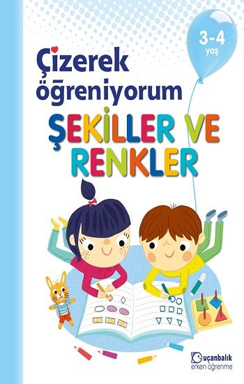 Çizerek Öğreniyorum – Şekiller ve Renkler 3-4 Yaş - Uçanbalık Eğitim Yayınları Kitap