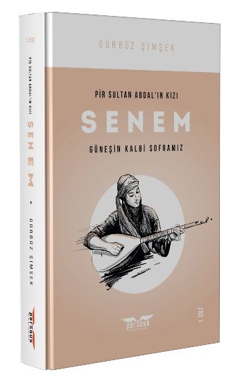 Pir Sultan Abdal'ın Kızı Senem (1. Cilt) - Perseus Kitap