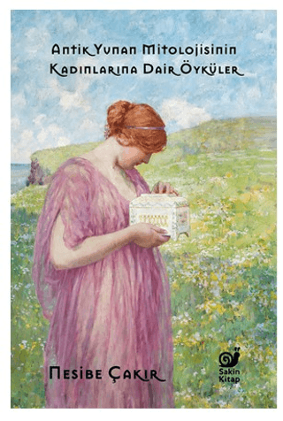 Antik Yunan Mitolojisinin Kadınlarına Dair Öyküler - Sakin Kitap Kitap