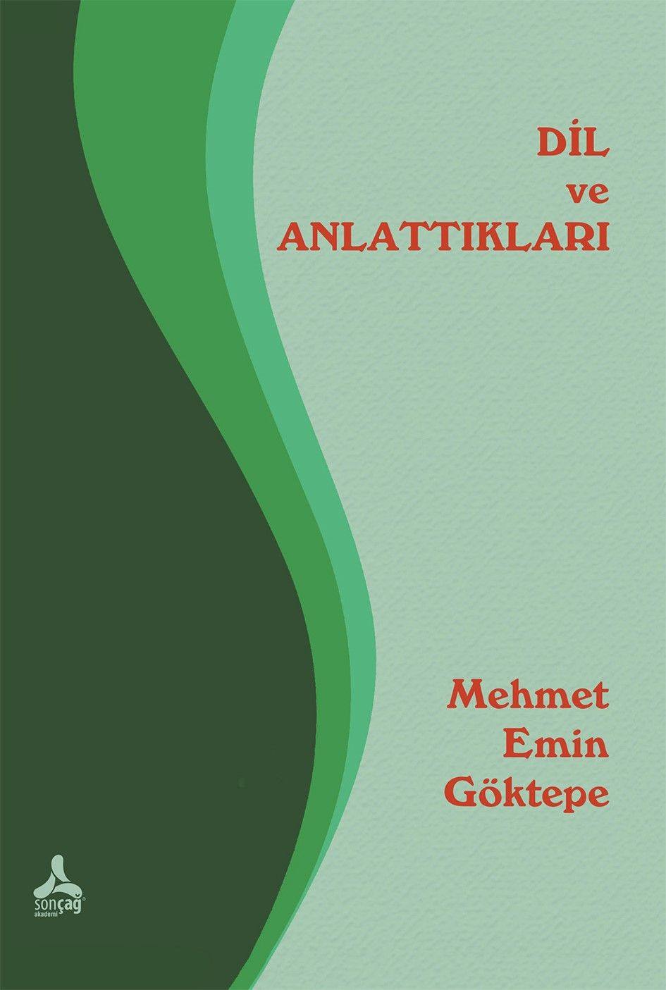 Dil ve Anlattıkları - Sonçağ -Akademik Kitaplar Kitap