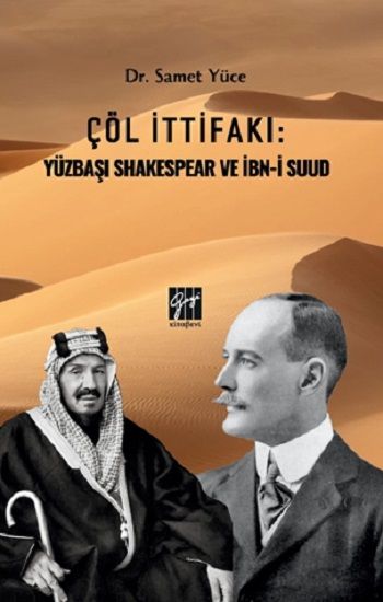 Çöl İttifakı: Yüzbaşı Shakespear Ve İbn-İ Suud - Gazi Kitabevi Kitap