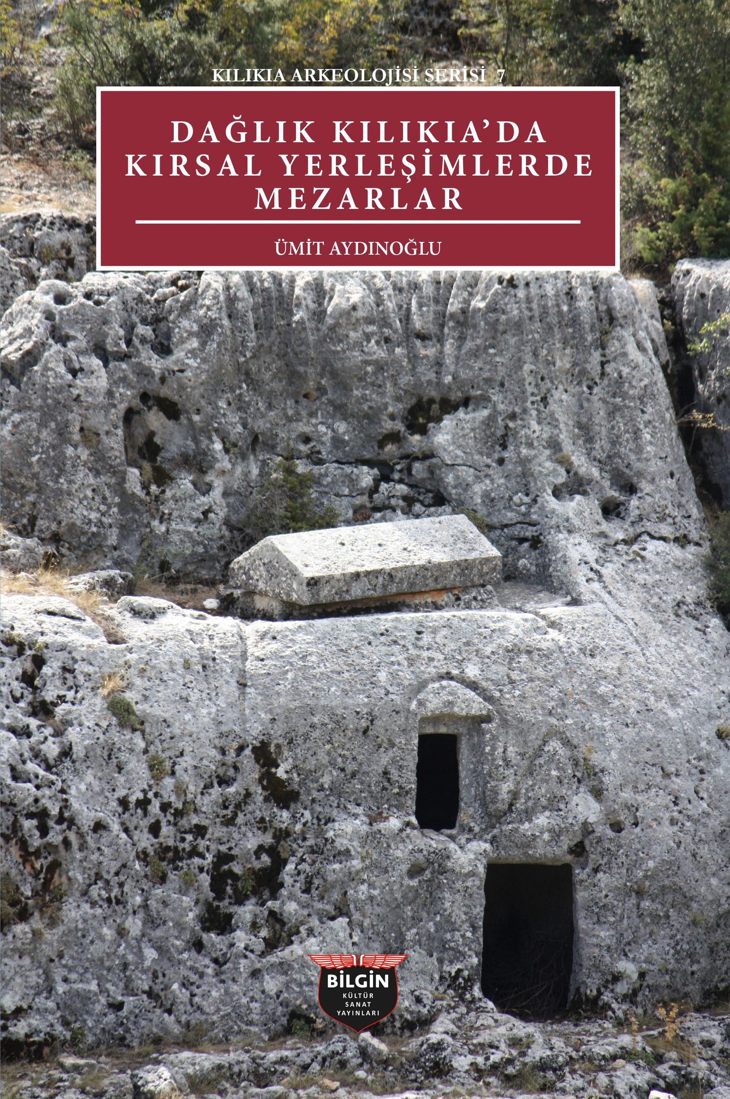 Dağlık Kılıkıa’da Kırsal Yerleşimlerde Mezarlar - Bilgin Kültür Sanat Kitap