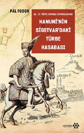 Kanuni’nin Sigetvar’daki Türbe Kasabası - Yeditepe Yayınevi Kitap