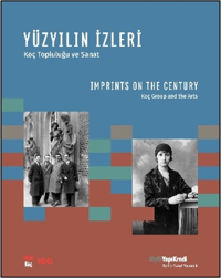 Yüzyıllığın İzleri - Koç Topluluğu ve Sanat;Imprints On The Century - Koç Group and the Arts - Yapı Kredi Yayınları Kitap