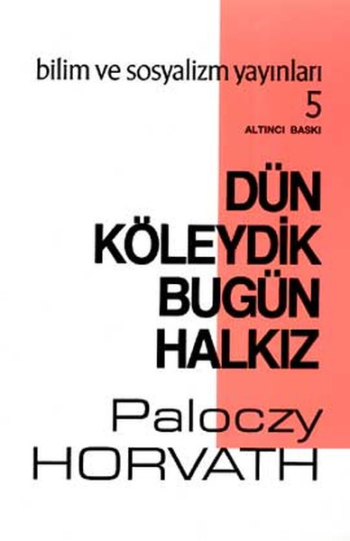 Dün Köleydik Bugün Halkız - Bilim ve Sosyalizm Yayınları Kitap