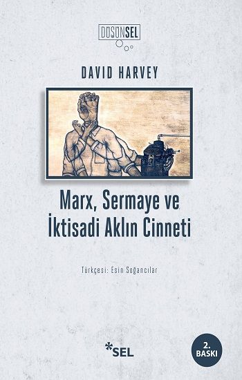Marx, Sermaye Ve İktisadi Aklın Cinneti - Sel Yayıncılık Kitap