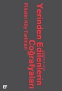 Yerinden Edilenlerin Coğrafyaları: Filistin Köy Tarihleri - Koç Üniversitesi Yayınları Kitap