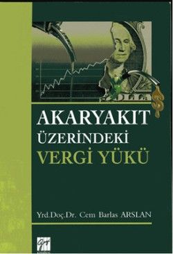 Akaryakıt Üzerindeki Vergi Yükü - Gazi Kitabevi Kitap