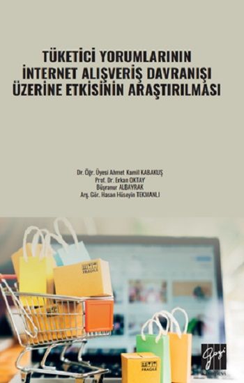 Tüketici Yorumlarının İnternet Alışveriş Davranışı Üzerine Etkisinin Araştırılması - Gazi Kitabevi Kitap