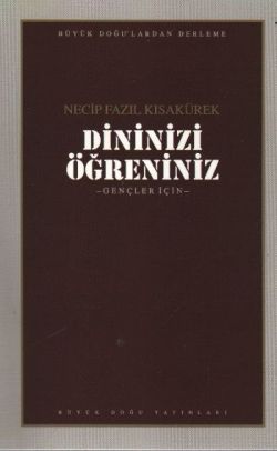 Dininizi Öğreniniz : 103 - Necip Fazıl Bütün Eserleri - Büyük Doğu Yayınları Kitap
