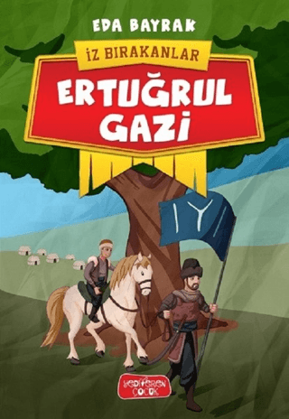 Ertuğrul Gazi - İz Bırakanlar - Yediveren Çocuk Kitap
