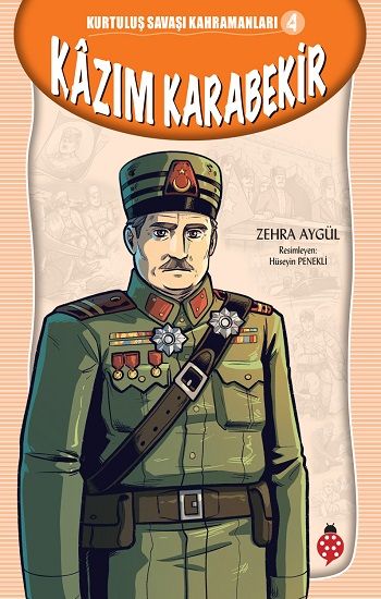 Kazım Karabekir - Kurtuluş Savaşı Kahramanları 4 - Uğurböceği Yayınları Kitap