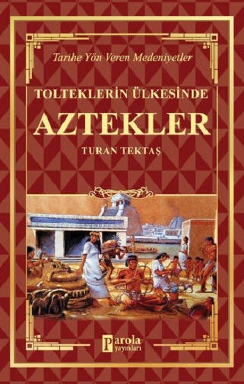Aztekler - Tolteklerin Ülkesinde - Parola Yayınları Kitap